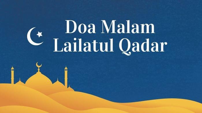 Inilah Doa Malam Lailatul Qadar yang Dianjurkan saat 10 Malam Terakhir Ramadhan