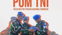 Hari ini Peringatan Hari POM TNI 11 Mei, Simak Sejarahnya